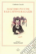 Giacomo Puccini e le cattive ragazze libro