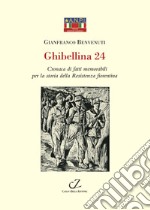 Ghibellina 24. Cronaca di fatti memorabili per la storia della Resistenza fiorentina libro