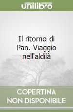 Il ritorno di Pan. Viaggio nell'aldilà libro