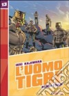 L'Uomo Tigre. Vol. 13 libro di Kajiwara Ikki Tsuji Naoki Casali M. (cur.)