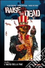 L'inizio della fine. Raise the dead. Vol. 1 libro