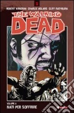 Nati per soffrire. The walking dead. Vol. 8 libro