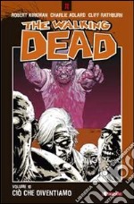 Ciò che diventiamo. The walking dead. Vol. 10 libro