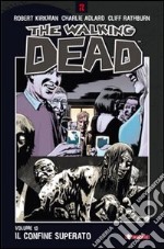 Il confine superato. The walking dead. Vol. 13 libro