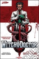 Sotto i ferri. Witch doctor. Vol. 1 libro