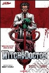 Sotto i ferri. Witch doctor. Vol. 1 libro