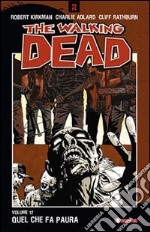 Quel che fa paura. The walking dead. Vol. 17 libro