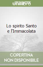 Lo spirito Santo e l'Immacolata