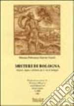 Misteri di Bologna. Segreti, magie e alchimie per le vie di Bologna libro