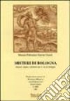 Misteri di Bologna. Segreti, magie e alchimie per le vie di Bologna libro