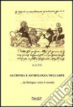 Alchimia e astrologia nell'arte... Da Bologna verso il mondo libro