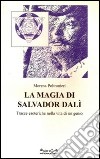 La magia di Salvador Dalì. Tracce esoteriche nella vita di un genio libro