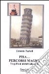 Pisa. Percorsi magici libro