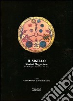 Il sigillo. Simboli, magia, arte. Tra Bologna, Ferrara e Modena libro