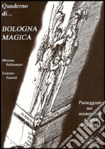 Quaderno di Bologna magica. Itinerari nei misteri della città