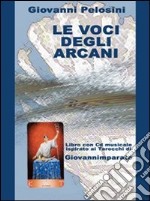 Le voci degli arcani. Libro ispirato ai tarocchi. Con CD Audio libro