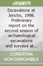 Excavations at Jericho, 1998. Preliminary report on the second season of archaeological excavations and surveys at Tell es-Sultan, Palestine