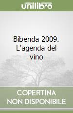 Bibenda 2009. L'agenda del vino libro