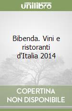 Bibenda. Vini e ristoranti d'Italia 2014 libro