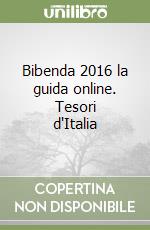 Bibenda 2016 la guida online. Tesori d'Italia libro