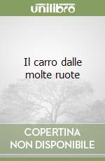 Il carro dalle molte ruote libro