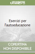 Esercizi per l'autoeducazione libro