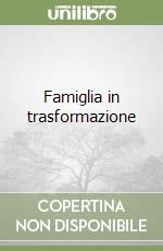 Famiglia in trasformazione libro