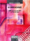 Le dipendenze. Come riconoscerle e affrontarle libro