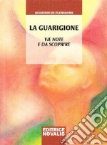 La guarigione. Vie note e da scoprire libro