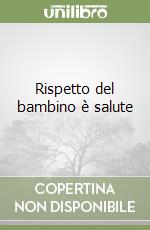 Rispetto del bambino è salute libro