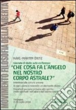 Che cosa fa l'angelo nel nostro corpo astrale? Giornate di Studio sulla conferenza (11-13 luglio 2008) libro