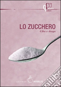 Lo zucchero. Cibo e droga libro