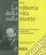 La vittoria della vita sulla morte. Ricordi e discorsi commemorativi di Rudolf Steiner su Christian Morgenstern libro