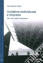 Iniziativa individuale e impresa. Per una cultura dialogica libro