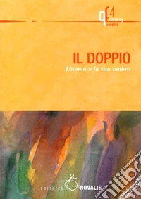 Il doppio. L'uomo e la sua ombra libro