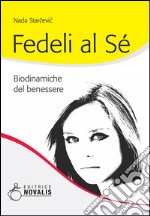 Fedeli al sé. Biodinamiche del benessere libro