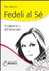 Fedeli al sé. Biodinamiche del benessere libro di Starcevic Nada