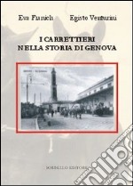 I carrettieri nella storia di Genova. Ruote, zoccoli e schicchi di frusta