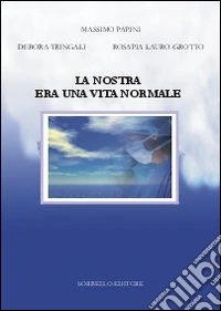 La nostra era una vita normale