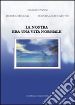 La nostra era una vita normale libro