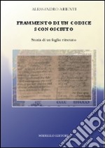 Frammento di un codice sconosciuto. Storia di un foglio ritrovato libro