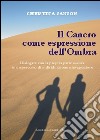 Il cancro come espressione dell'ombra. Dialogare con la propria parte oscura in un percorso di individuazione e integrazione libro