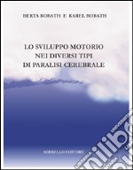 Lo sviluppo motorio nei diversi tipi di paralisi cerebrale libro