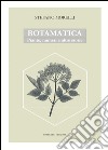 Botamatica. Piante, numeri ed altre storie libro di Morelli Stefano