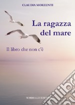 La ragazza del mare. Il libro che non c'è