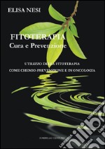 Fitoterapia cura e prevenzione. Utilizzo della fitoterapia come chemio-prevenzione e in oncologia