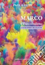 Marco e l'arcobaleno. Un respiro sbagliato