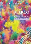 Marco e l'arcobaleno. Un respiro sbagliato libro di Olmi Paola