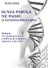 Senza parola né padri. Il genosociogramma indagine tra e per le generazioni a indirizzo psicoanalitico-sistemico relazionale libro di Poli Elisa