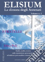 Elisium. La dimora degli antenati. Vol. 2: I fratelli libro